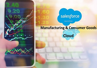 Salesforce Launches Manufacturing and Consumer Goods Cloud