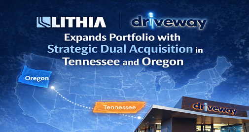 Lithia & Driveway Expands Portfolio with Strategic Dual Acquisition in Tennessee and Oregon