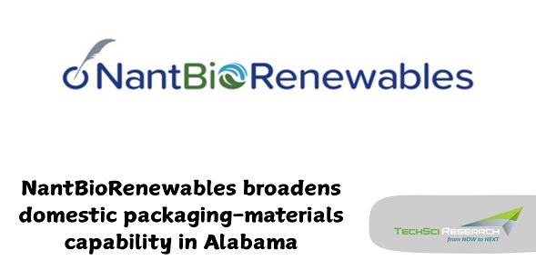 NantBioRenewables broadens domestic packaging-materials capability in Alabama